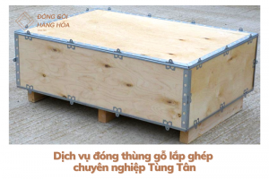 Ưu điểm khi sử dụng thùng gỗ lắp ghép tại Tùng Tân