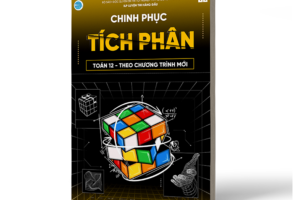 Chinh phục toán tích phân: Sách hỗ trợ làm chủ mảng kiến thức khó nhắn