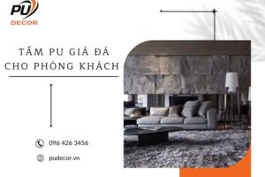 Tấm ốp PU giả đá cho phòng khách đẹp, sang trọng