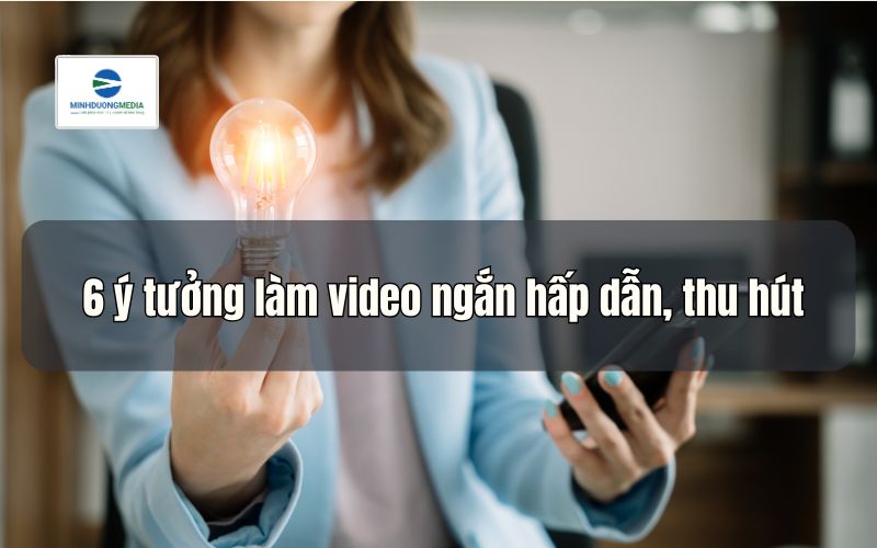Những ý tưởng tạo video hiệu ứng ngắn