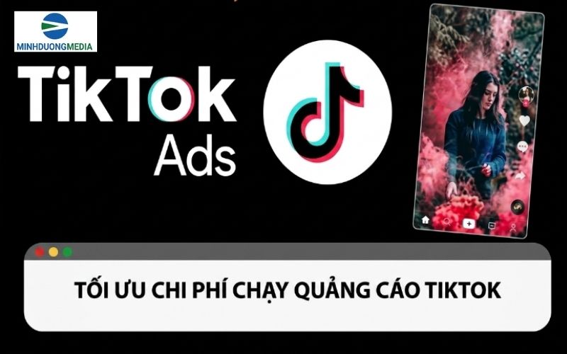 Cách tối ưu chi phí quảng cáo TikTok hiệu quả